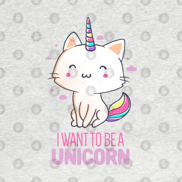 I Want To Be A Unicorn Funny Cute Gift by eduely